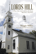 Lords Hill: A Place Only God Could Save Me From: Based on a True Story