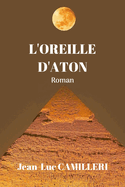 L'Oreille d'Aton: Roman