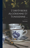 L'Orfevrerie Algerienne Et Tunisienne ...