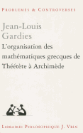 L'Organisation Des Mathematiques Grecques de Theetete a Archimede