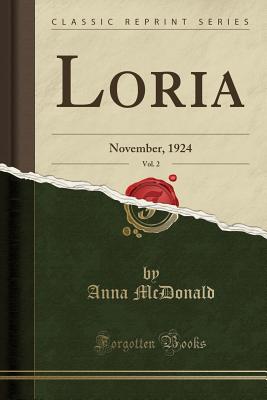 Loria, Vol. 2: November, 1924 (Classic Reprint) - McDonald, Anna