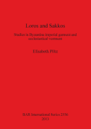 Loros and Sakkos: Studies in Byzantine imperial garment and ecclesiastical vestment