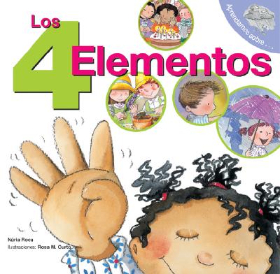 Los 4 Elementos: The 4 Elements (Spanish Edition) - Roca, Nuria, and Curto, Rosa M (Illustrator)