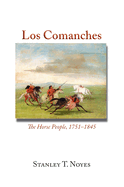 Los Comanches: The Horse People, 1751-1845