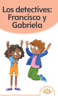 Los detectives: Francisco y Gabriela