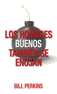 Los Hombres Buenos Tambi?n Se Enojan