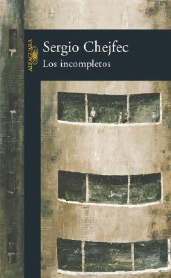 Los Incompletos - Chejfec, Sergio