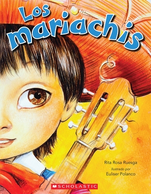 Los Mariachis (the Mariachis) - Ruesga, Rita Rosa, and Polanco, Euliser (Illustrator)