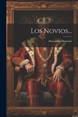 Los Novios... - Manzoni, Alessandro