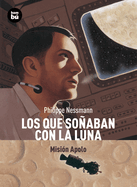 Los Que Sonaban Con la Luna: Mision Apolo