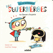 Los Superheroes No Llevan Chupete