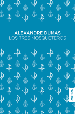 Los Tres Mosqueteros - Dumas, Alexandre