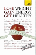 Lose Weight, Gain Energy, Get Healthy: Teach Yourself