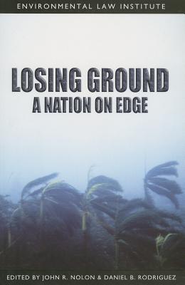 Losing Ground: A Nation on Edge - Nolon, John R (Editor), and Rodriguez, Daniel B (Editor)