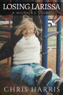 Losing Larissa: A Mother's Story