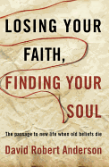 Losing Your Faith, Finding Your Soul
