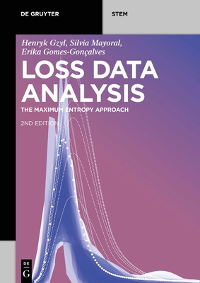 Loss Data Analysis: The Maximum Entropy Approach - Gzyl, Henryk, and Mayoral, Silvia, and Gomes-Gon�alves, Erika