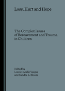Loss, Hurt and Hope: The Complex Issues of Bereavement and Trauma in Children