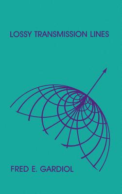 Lossy Transmission Lines - Gardiol, Fred E (Preface by)