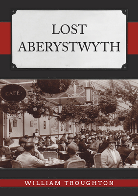 Lost Aberystwyth - Troughton, William