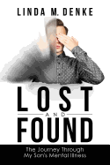 Lost and Found: The Journey Through My Son's Mental Illness
