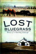 Lost Bluegrass: History of a Vanishing Landscape