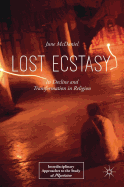 Lost Ecstasy: Its Decline and Transformation in Religion