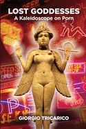 Lost Goddesses: A Kaleidoscope on Porn
