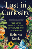 Lost in Curiosity: Field Notes from Scientists' Adventures Into the Unknown