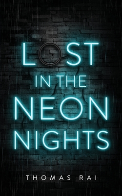 Lost in the Neon Nights - Rai, Thomas