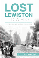 Lost Lewiston, Idaho: Elegies and Bygone Places