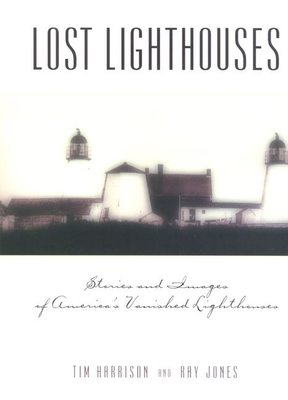 Lost Lighthouses - Harrison, Tim, and Jones, Ray
