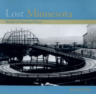 Lost Minnesota: Stories of Vanished Places