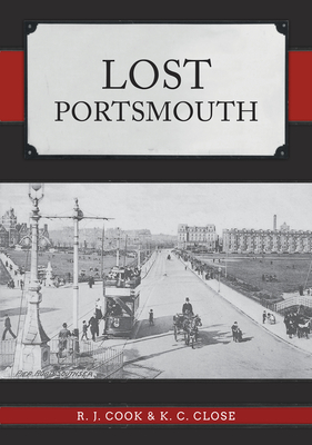 Lost Portsmouth - Cook, R. J., and Close, K. C.
