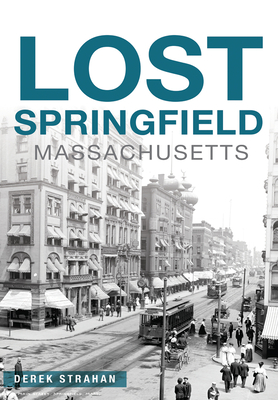 Lost Springfield, Massachusetts - Strahan, Derek M