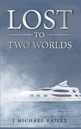 Lost To Two Worlds