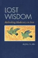 Lost Wisdom: Rethinking Modernity in Iran