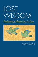 Lost Wisdom: Rethinking Modernity in Iran