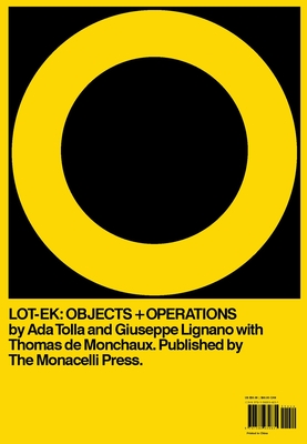 Lot-Ek: Objects + Operations - Tolla, Ada, and Lignano, Giuseppe, and De Monchaux, Thomas