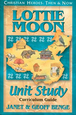 Lottie Moon Unit Study Guide - Benge, Janet, and Benge, Geoff, and Publishing, Ywam