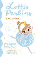 Lottie Perkins: Ballerina (Lottie Perkins, #2)