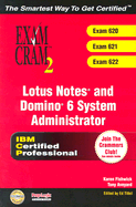 Lotus Notes and Domino 6 System Administrator Exam Cram 2 (Exam Cram 620, 621, 622)
