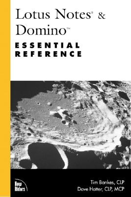 Lotus Notes and Domino Essential Reference - Bankes, Tim, and Hatter, David
