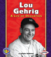 Lou Gehrig: A Life of Dedication
