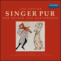 Lou Koster: Der Geiger von Echternach - Claude Weber (piano); Sandrine Cantoreggi (violin); Singer Pur