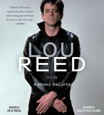 Lou Reed: A Life - Coleman, Peter (Read by), and Decurtis, Anthony