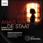 Louis Andriessen: Ana�s Nin; De Staat