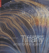 Louis Comfort Tiffany: Artist for the Ages