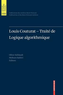 Louis Couturat -Trait� de Logique algorithmique - Schlaudt, Oliver (Editor), and Sakhri, Mohsen (Editor)