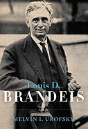 Louis D. Brandeis: A Life